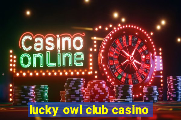 lucky owl club casino